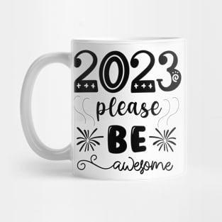 2023 PLEASE BE AWESOME Mug